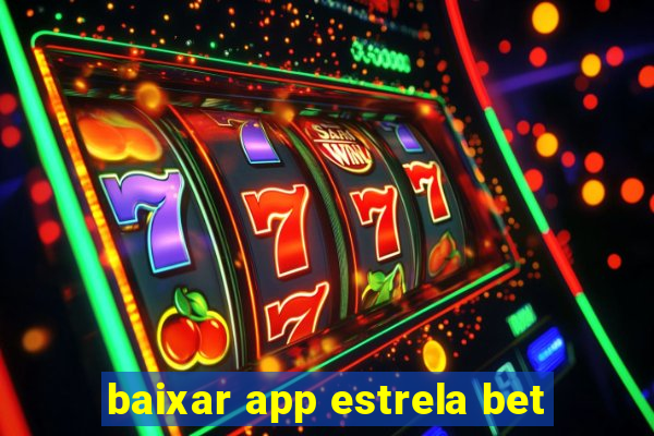 baixar app estrela bet